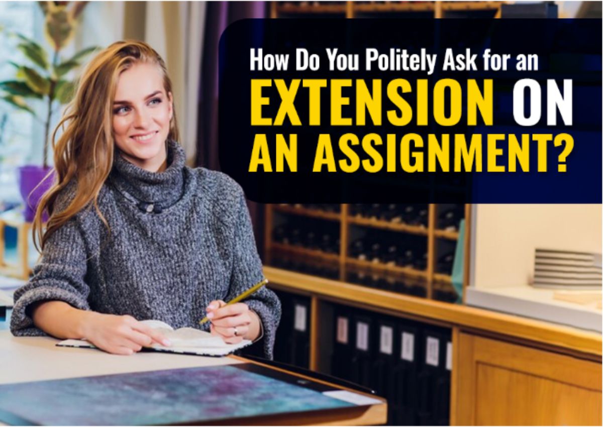 How do you politely ask for an Extension on an Assignment?